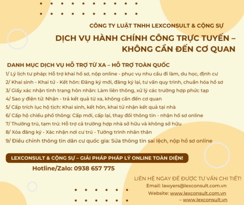 Dịch vụ hành chính công trực tuyến không chỉ giúp tiết kiệm thời gian, công sức mà còn đảm bảo tính minh bạch, hợp pháp và hiệu quả. Với sự đồng hành của Công ty Luật TNHH Lexconsult & Cộng sự, bạn hoàn toàn yên tâm thực hiện mọi thủ tục hành chính ngay tại nhà – không cần đến cơ quan, không lo thủ tục phức tạp.